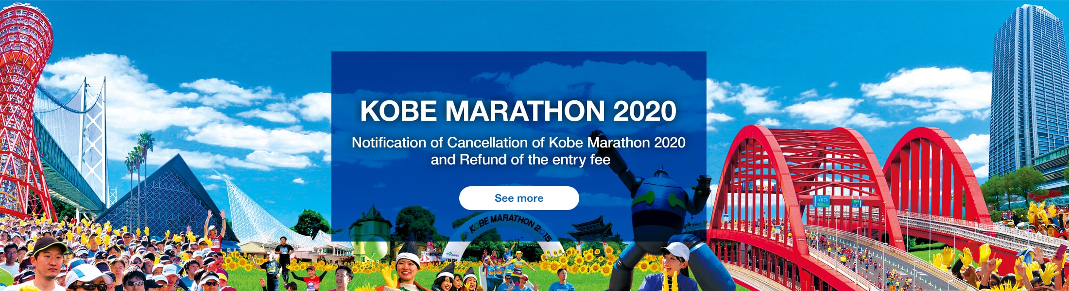 KOBE MARATHON 2020 Notification of Cancellation of Kobe Marathon 2020 and Refund of the entry fee See more